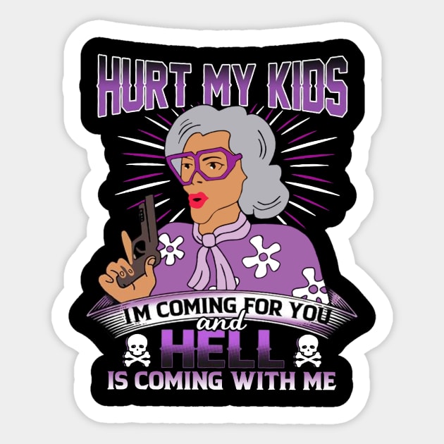 Hurt My Kids I am Coming For You And Hell Is Coming With Me Sticker by TeeWind